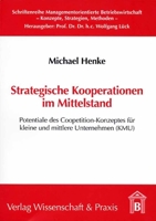 Strategische Kooperationen Im Mittelstand: Potentiale Des Coopetition-konzeptes Fur Kleine Und Mittlere Unternehmen, Kmu (Schriftenreihe Managementorientierte Betriebswirtschaft, 4) 3896731696 Book Cover