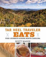 Tar Heel Traveler Eats: Food Journeys across North Carolina 149300638X Book Cover
