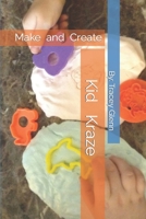 Kid Kraze: Make and Create 1549557521 Book Cover