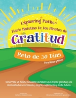 Exploring Paths™ Diario Matutino De Dos Minutos de Gratitud Reto de 30 Días Para Niñas y Niños: Desarrolle un hábito saludable duradero que inspire ... exploración y éxito futuro 1957968052 Book Cover