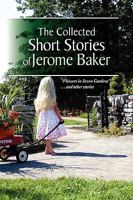 The Collected Short Stories of Jerome Baker 1441542019 Book Cover