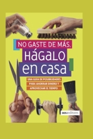 NO GASTE DE MÁS: hágalo en casa B08KYYYTCL Book Cover