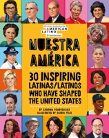 Nuestra América: 30 latinas/latinos inspiradores que han forjado la historia de Los Estados Unidos 0762471751 Book Cover