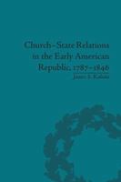 Church-State Relations in the Early American Republic, 1787-1846 1138664618 Book Cover