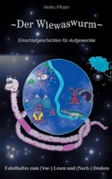 Der Wiewaswurm: Einschlafgeschichten für Aufgeweckte (German Edition) 3758318661 Book Cover