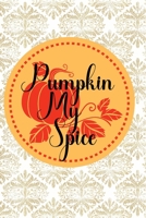 Pumpkin My Spice: (6x 9 inch) dotted lined journal with cream pages, journal and or diary for school, note taking, ... and more! 1696178355 Book Cover