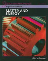 SCIENCE WORKSHOP SERIES:PHYSICAL SCIENCE/MATTER & ENERGY STUDENT'S EDITION 2000C 0130233870 Book Cover