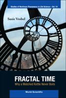 Fractal Time: Why a Watched Kettle Never Boils B01MTSZPCJ Book Cover