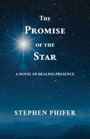 The Promise of the Star: A Novel of Healing Presence 164590024X Book Cover