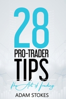 28 Pro-Trader Tips: The Art of Trading B08Y4T73GR Book Cover