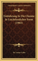 Einfuhrung In Die Chemie In Leichtfasslicher Form (1903) 1161147152 Book Cover