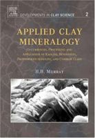 Applied Clay Mineralogy: Occurrences, Processing and Applications of Kaolins, Bentonites, Palygorskitesepiolite, and Common Clays Volume 2 0444517014 Book Cover