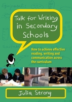 Talk for Writing in Secondary Schools: How to Achieve Effective Reading, Writing and Communication Across the Curriculum (Revised Edition) 033525019X Book Cover