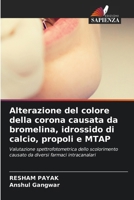 Alterazione del colore della corona causata da bromelina, idrossido di calcio, propoli e MTAP 663054580X Book Cover