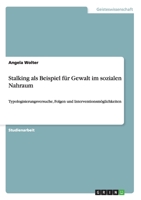 Stalking als Beispiel für Gewalt im sozialen Nahraum: Typologisierungsversuche, Folgen und Interventionsmöglichkeiten 3640891082 Book Cover
