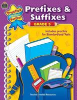 Prefixes & Suffixes, Grade 5 (Practice Makes Perfect) 1420686097 Book Cover