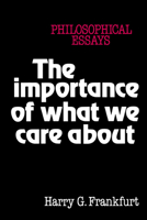 The Importance of What We Care About: Philosophical Essays 0521336112 Book Cover