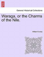 Waraga, Or, the Charms of the Nile 1241491577 Book Cover