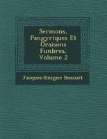 Sermons, Pan�gyriques Et Oraisons Fun�bres, Volume 2 1249622719 Book Cover