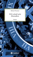 Wir sind wie Stunden: Essays 3347144023 Book Cover