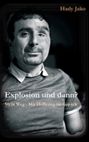 Explosion und dann? Mein Weg - Mit Hoffnung im Gepäck 3347145860 Book Cover