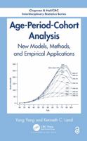 Age-Period-Cohort Analysis: New Models, Methods, and Empirical Applications (Chapman & Hall/CRC Interdisciplinary Statistics) 1466507527 Book Cover