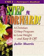 Step Forward!; A Christian 12-Step Program to Lose Weight-And Keep It Off! - Volume 2 0687087562 Book Cover