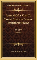 Journal Of A Visit To Mount Aboo, In Ajmere, Bengal Presidency: In 1844 1104875322 Book Cover