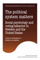 The Political System Matters: Social Psychology and Voting Behavior in Sweden and the United States