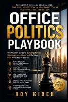 Office Politics Playbook: How to Build Influence, Win Promotions, and Control Your Career B0H1Q3MN6T Book Cover