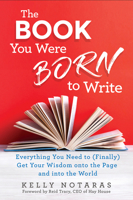 The Book You Were Born to Write: Everything You Need to (Finally) Get Your Wisdom Onto the Page and Into the World 1401955622 Book Cover