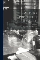 Aids to Prophetic Inquiry 1164561758 Book Cover