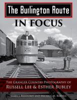 Burlington Route In Focus: Granger Country Photography of Russell Lee & Esther Bubley 0996696326 Book Cover