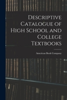 Descriptive Catalogue of High School and College Textbooks 1018235310 Book Cover