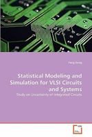 Statistical Modeling and Simulation for VLSI Circuits and Systems: Study on Uncertainty of Integrated Circuits 3639346297 Book Cover