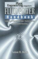 Plant Engineering's Fluid Power Handbook, Volume 1: System Design, Maintenance, and Troubleshooting (Fluid Power Handbook Plant Engineering) 0884150720 Book Cover