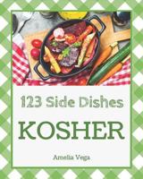 Kosher Side Dishes 123: Enjoy 123 Days With Amazing Kosher Side Dish Recipes In Your Own Kosher Side Dish Cookbook! [Book 1] 1790411955 Book Cover