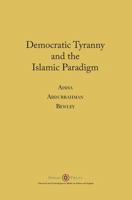 Democratic Tyranny and the Islamic Paradigm 190889248X Book Cover