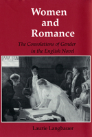 Women and Romance: The Consolations of Gender in the English Novel (Reading Women Writing) 1501728008 Book Cover