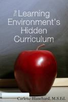 The Learning Environment's Hidden Curriculum 1500967734 Book Cover