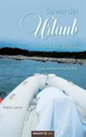 So war der Urlaub nicht geplant: Eine wahre Geschichte 3990645366 Book Cover