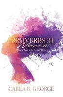 Proverbs 31 Woman: More Than The Good Wife 0947481176 Book Cover