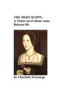 THE MOST HAPPY -a novel about Anne Boleyns life: a novel about Anne Boleyns life 1475187122 Book Cover