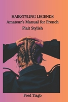 HAIRSTYLING LEGENDS: Amateur's Manual for French Plait Stylish B0CQKH98H9 Book Cover