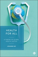 Health for All: A Theory of Global Health Justice 152925910X Book Cover