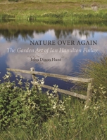 Nature Over Again: The Garden Art of Ian Hamilton Finlay 1861893930 Book Cover