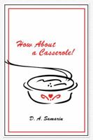 How about a Casserole! 1434916197 Book Cover