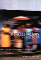 The West Indians of Costa Rica: Race, Class and the Integration of an Ethnic Minority (McGill-Queen's Studies in Ethnic History Series) 0773521623 Book Cover