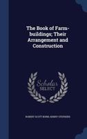 The Book of Farm-buildings; Their Arrangement and Construction 1015675190 Book Cover