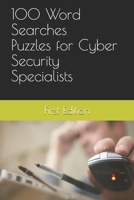 100 Word Search Puzzles for Cyber Security Specialists 1708247173 Book Cover